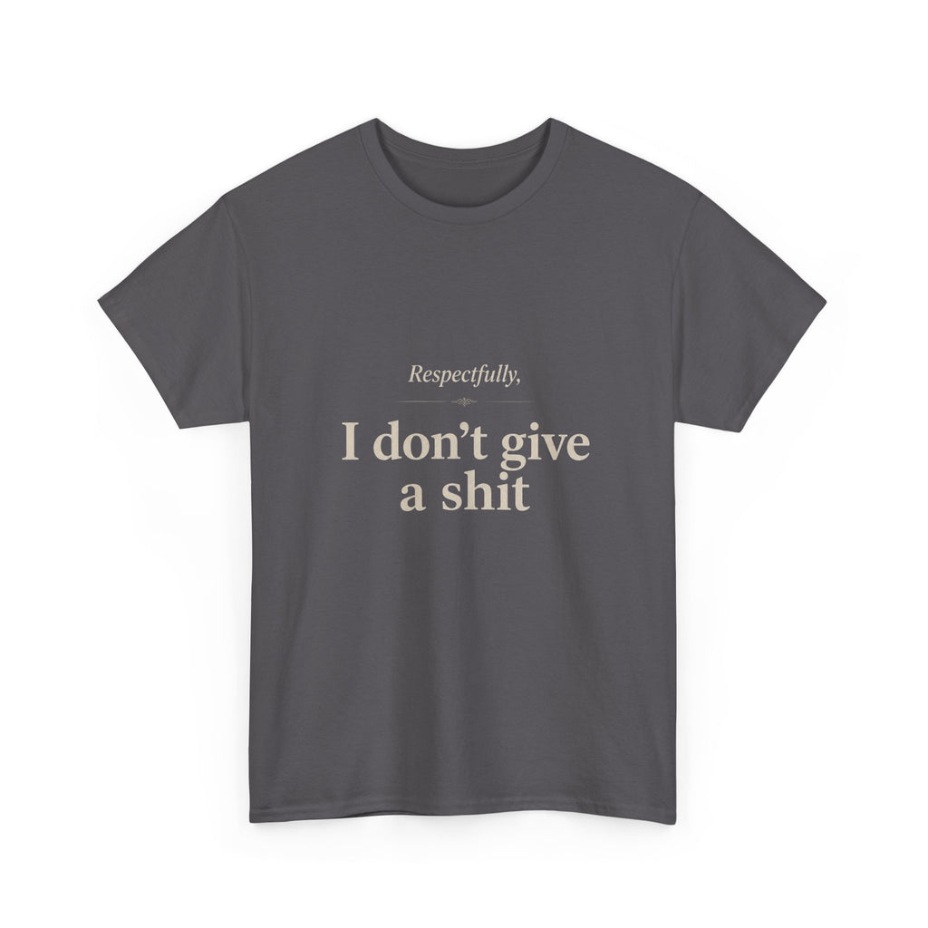 T‑Shirt — "Respectfully, I don't give a shit" Graphic Tee