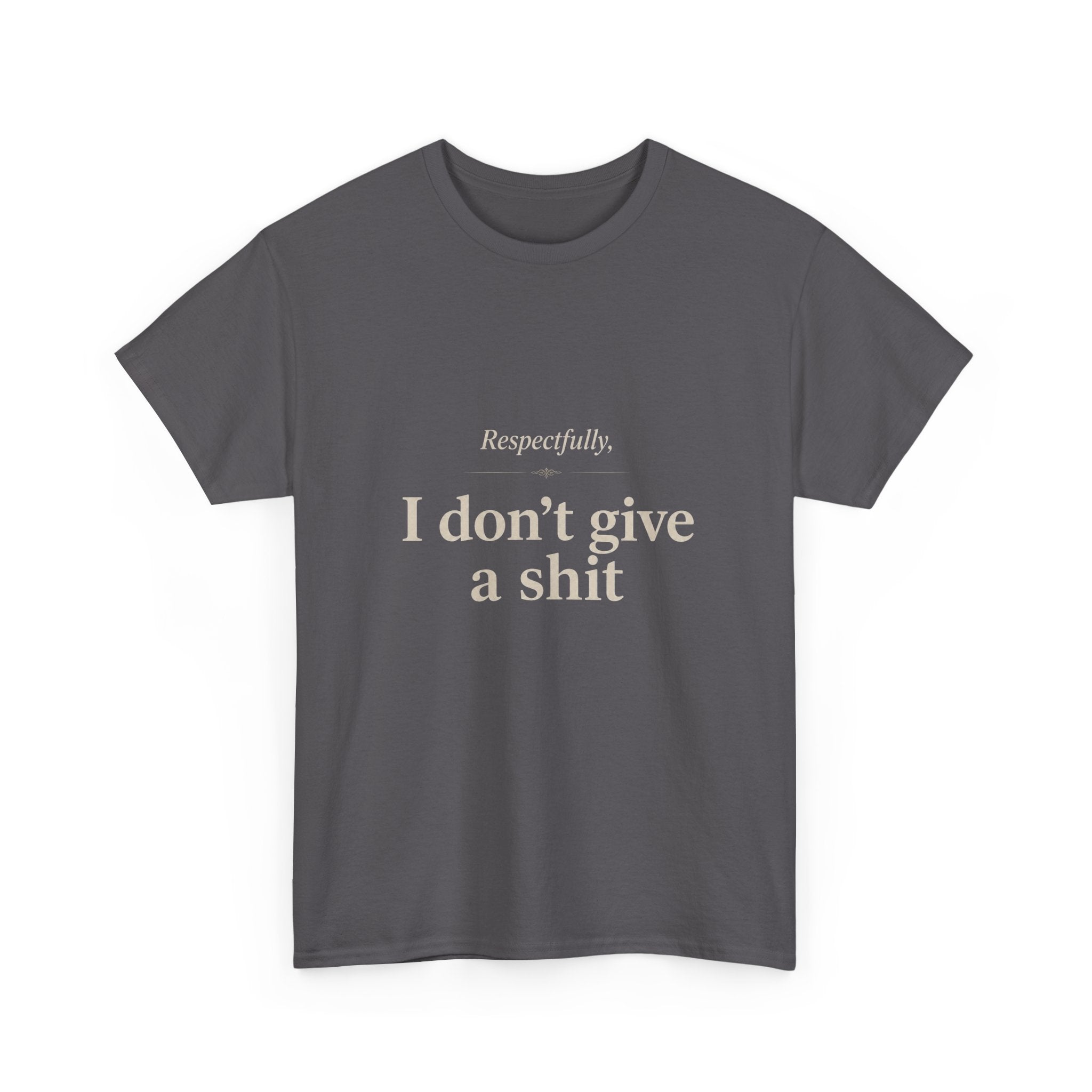 T‑Shirt — "Respectfully, I don't give a shit" Graphic Tee