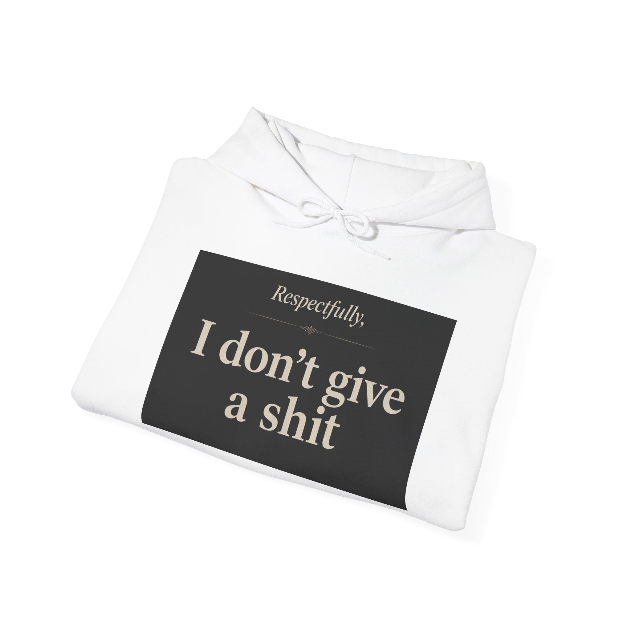 Hoodie — "Respectfully, I don’t give a shit" Bold Statement Pullover
