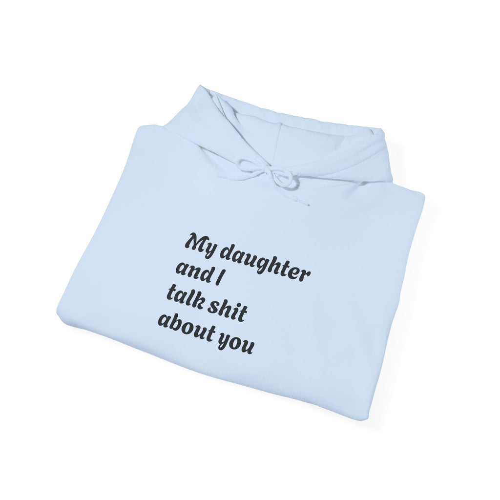 Hoodie — "My daughter and I talk shit about you" Funny Mother-Daughter Hoodie