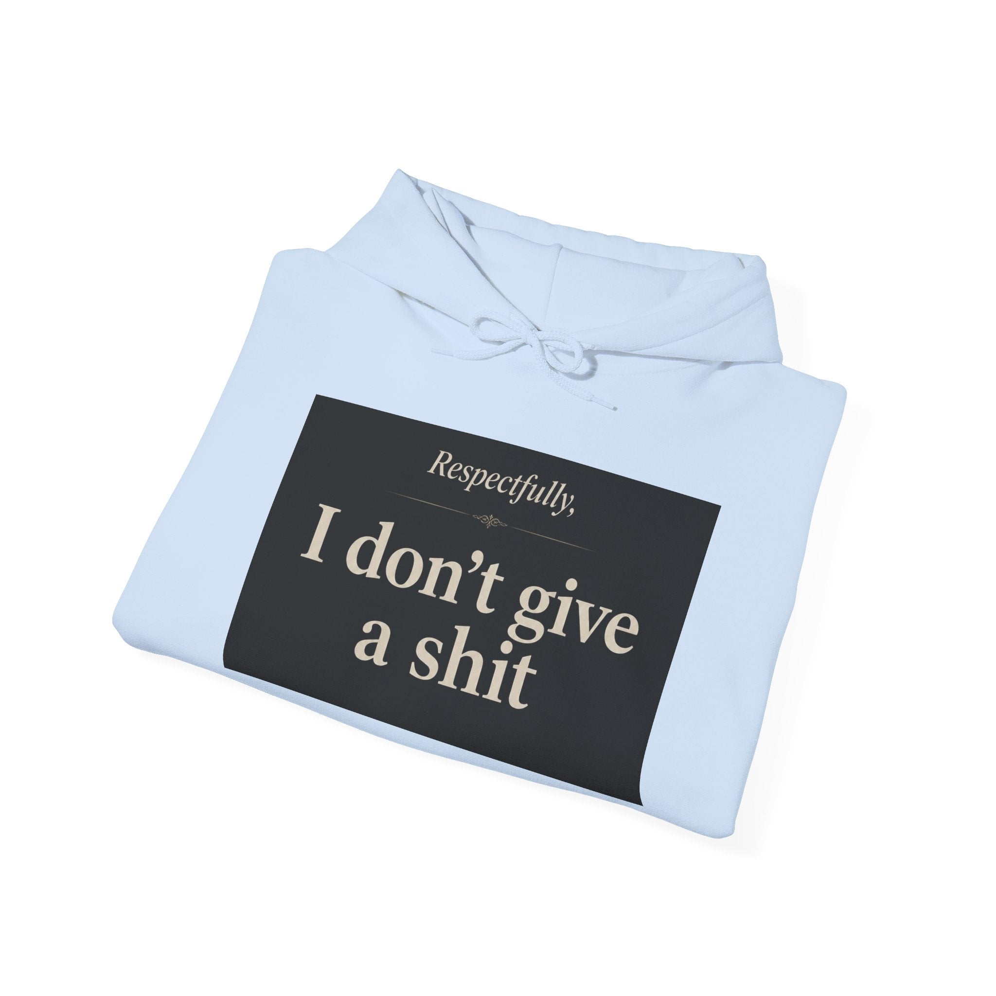 Hoodie — "Respectfully, I don’t give a shit" Bold Statement Pullover