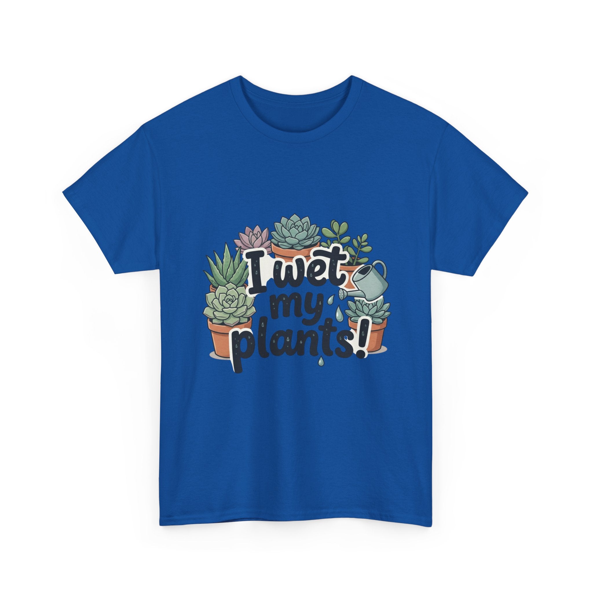 I Wet My Plants T-Shirt — Funny Succulent Plant Lover Tee