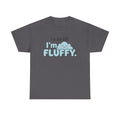 Fluffy Graphic Tee — "I'm Not FAT. I'm FLUFFY." Cute Cloud Shirt