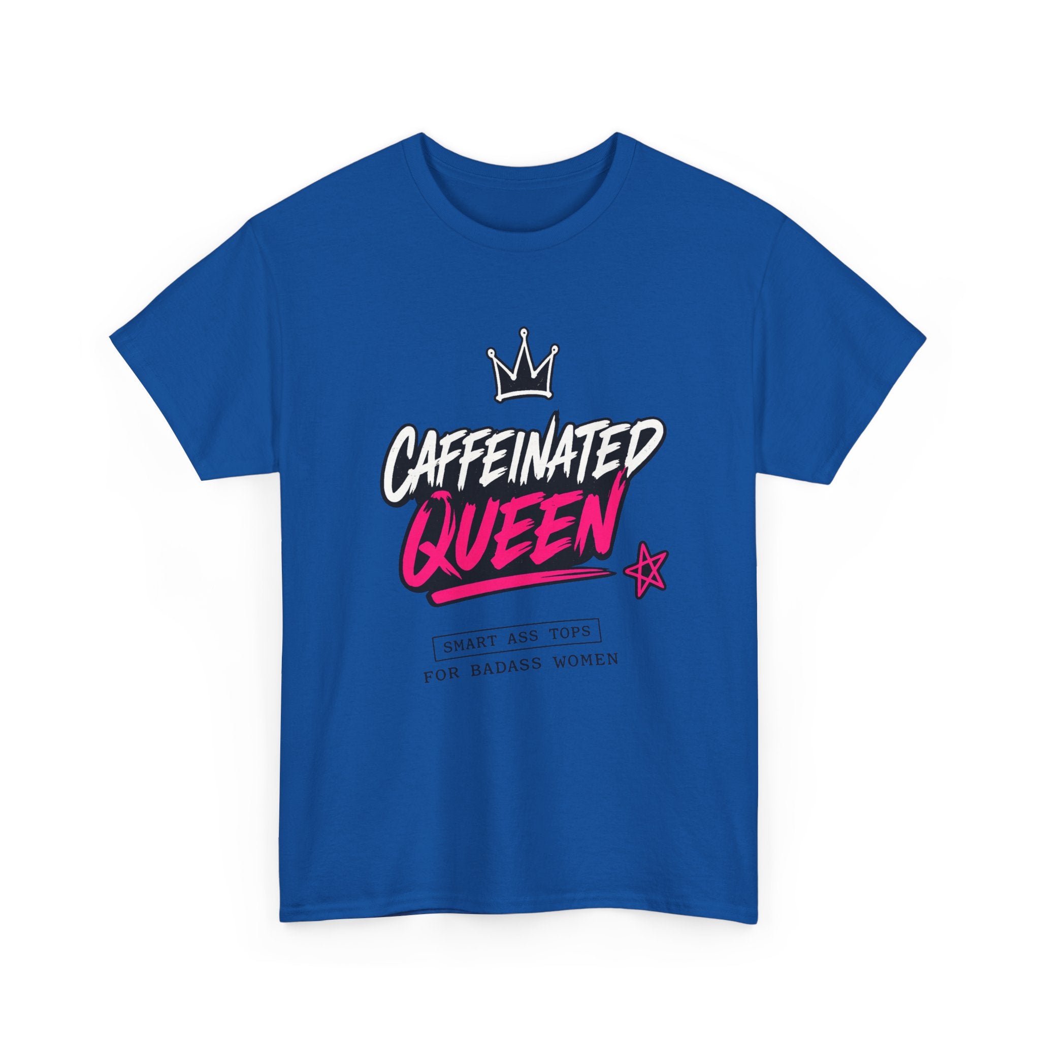 Caffeinated Queen T-Shirt — Funny Coffee Lover Tee for Women