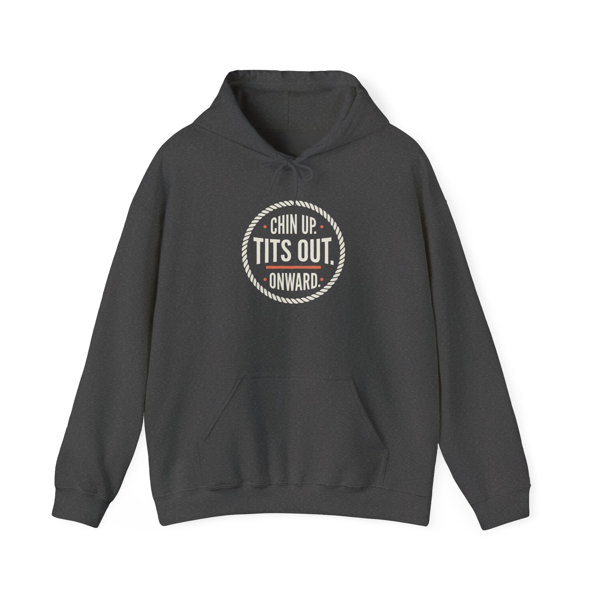 Hoodie — “Chin Up. Tits Out. Onward.” Bold Vintage Slogan Hooded Sweatshirt