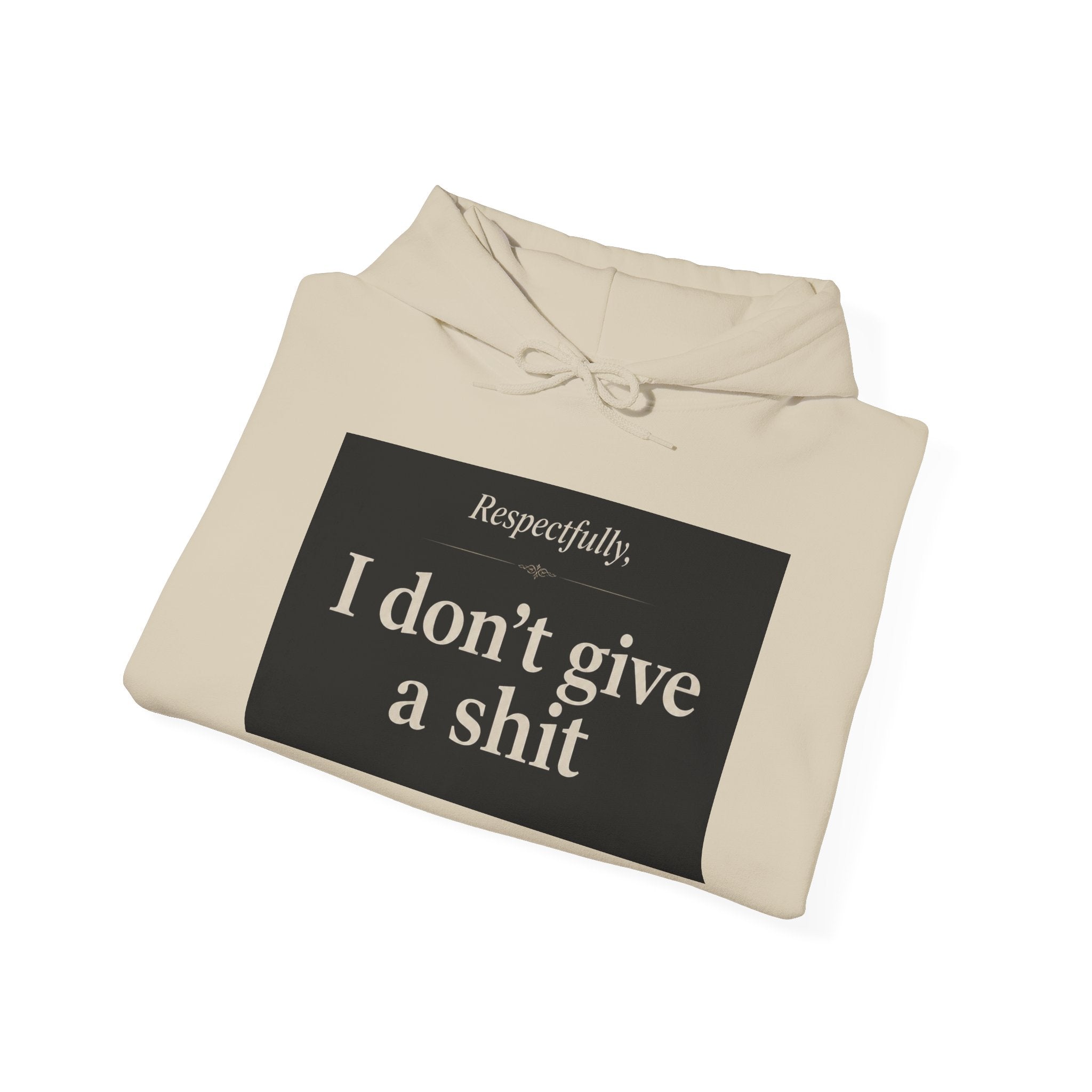 Hoodie — "Respectfully, I don’t give a shit" Bold Statement Pullover