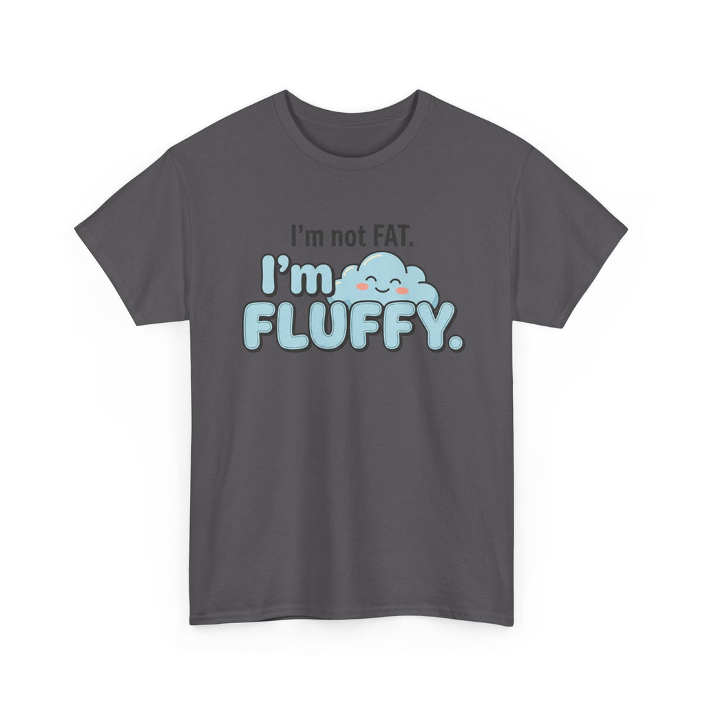 Fluffy Graphic Tee — "I'm Not FAT. I'm FLUFFY." Cute Cloud Shirt