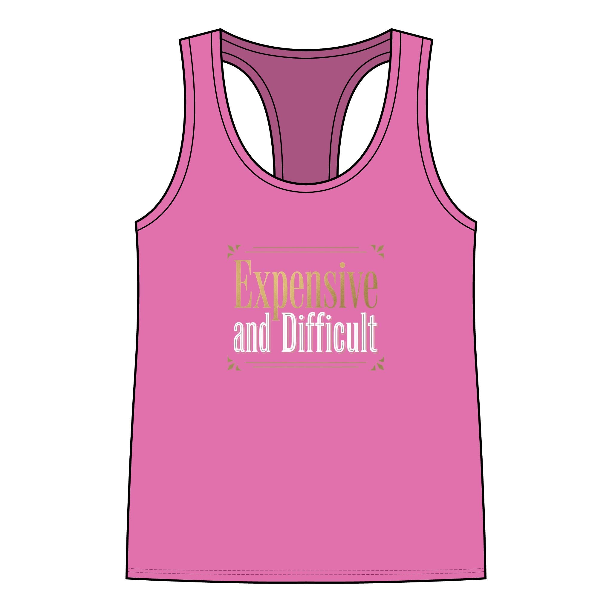 Expensive and Difficult Women's Racerback Tank — Funny Sassy Graphic Tank Top