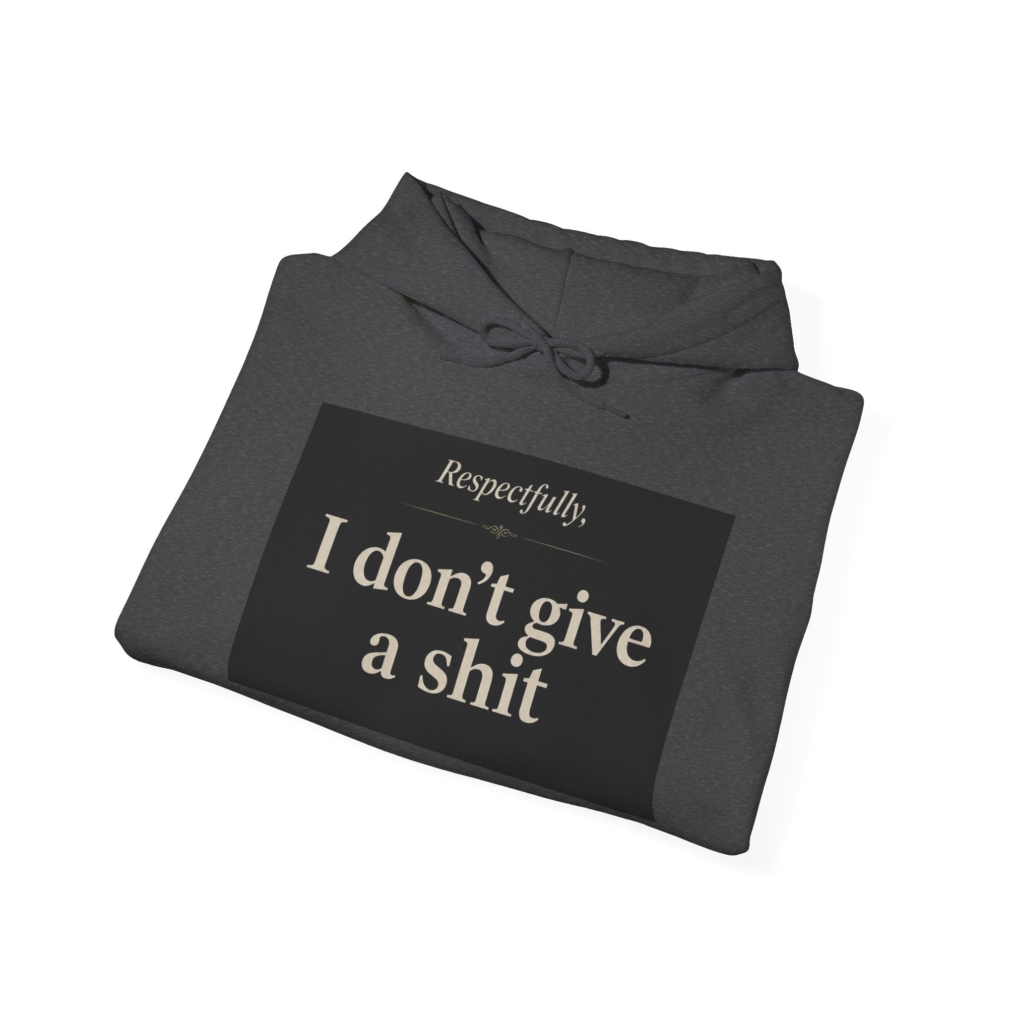 Hoodie — "Respectfully, I don’t give a shit" Bold Statement Pullover