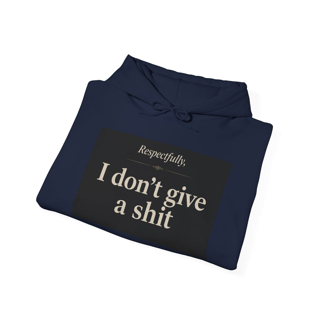 Hoodie — "Respectfully, I don’t give a shit" Bold Statement Pullover