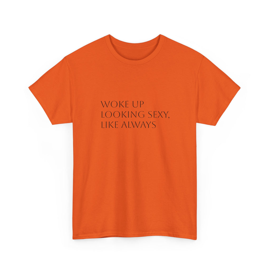 T-Shirt — “Woke Up Looking Sexy, Like Always” Minimal White Graphic Tee