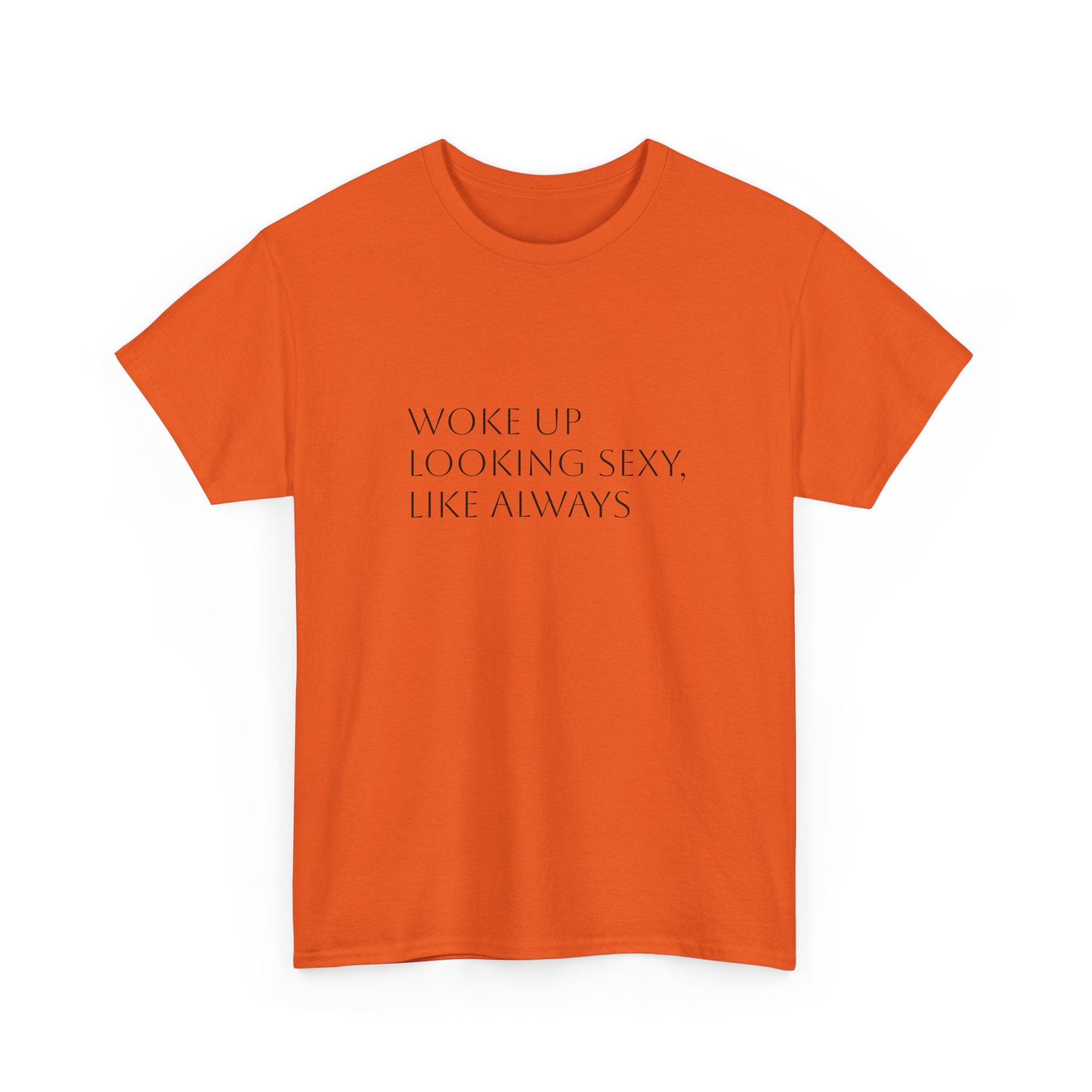 T-Shirt — “Woke Up Looking Sexy, Like Always” Minimal White Graphic Tee