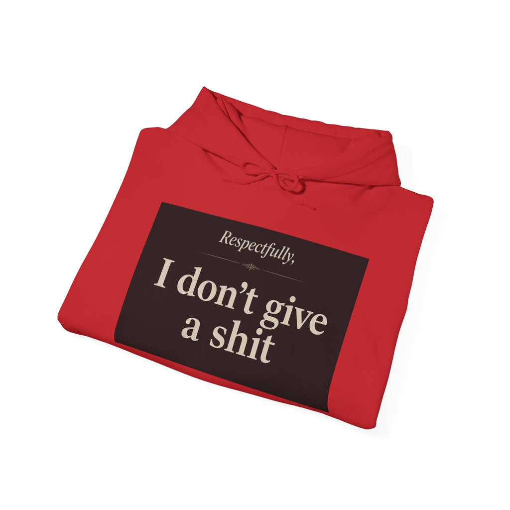 Hoodie — "Respectfully, I don’t give a shit" Bold Statement Pullover