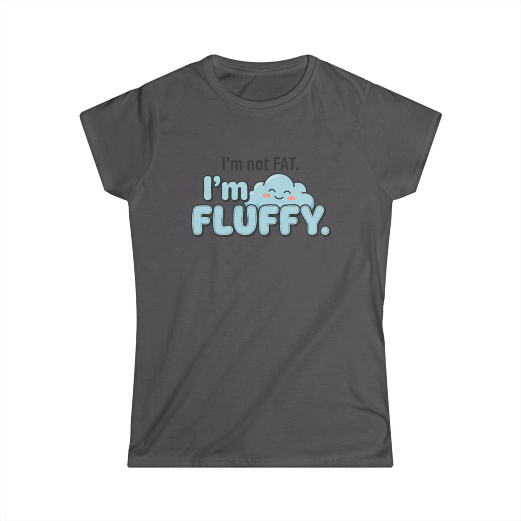 I'm Not Fat I'm Fluffy T-Shirt — Cute Cloud Graphic Women's Tee