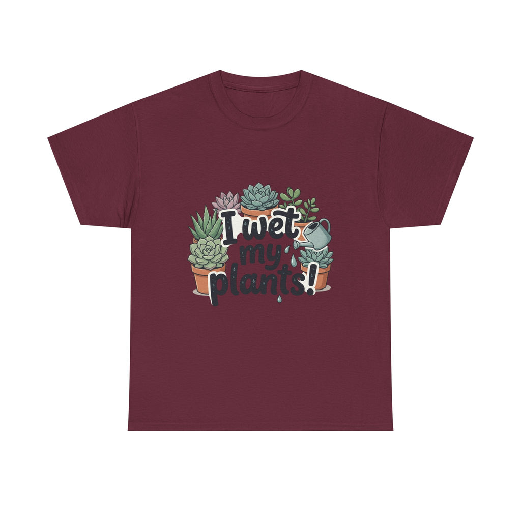 I Wet My Plants T-Shirt — Funny Succulent Plant Lover Tee