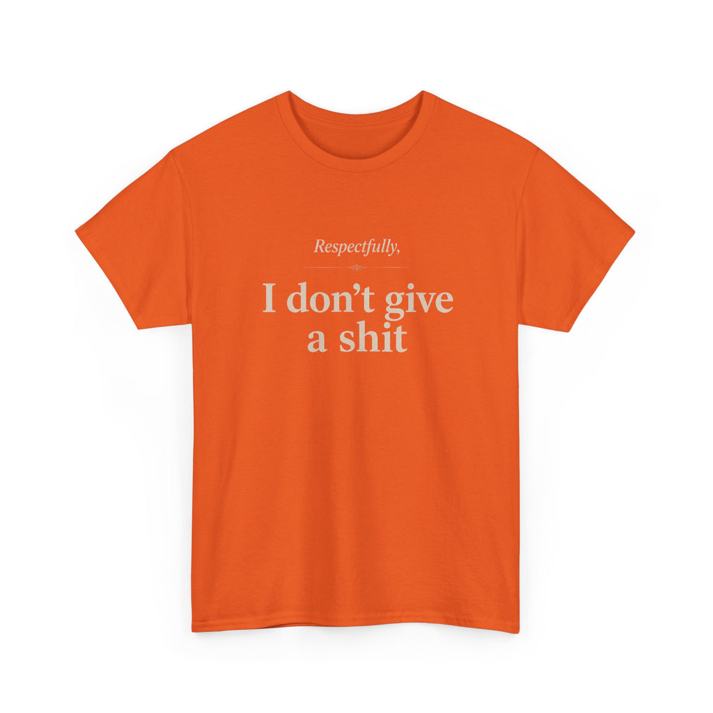Graphic Tee — "Respectfully, I Don't Give a Shit" Bold Statement T-Shirt