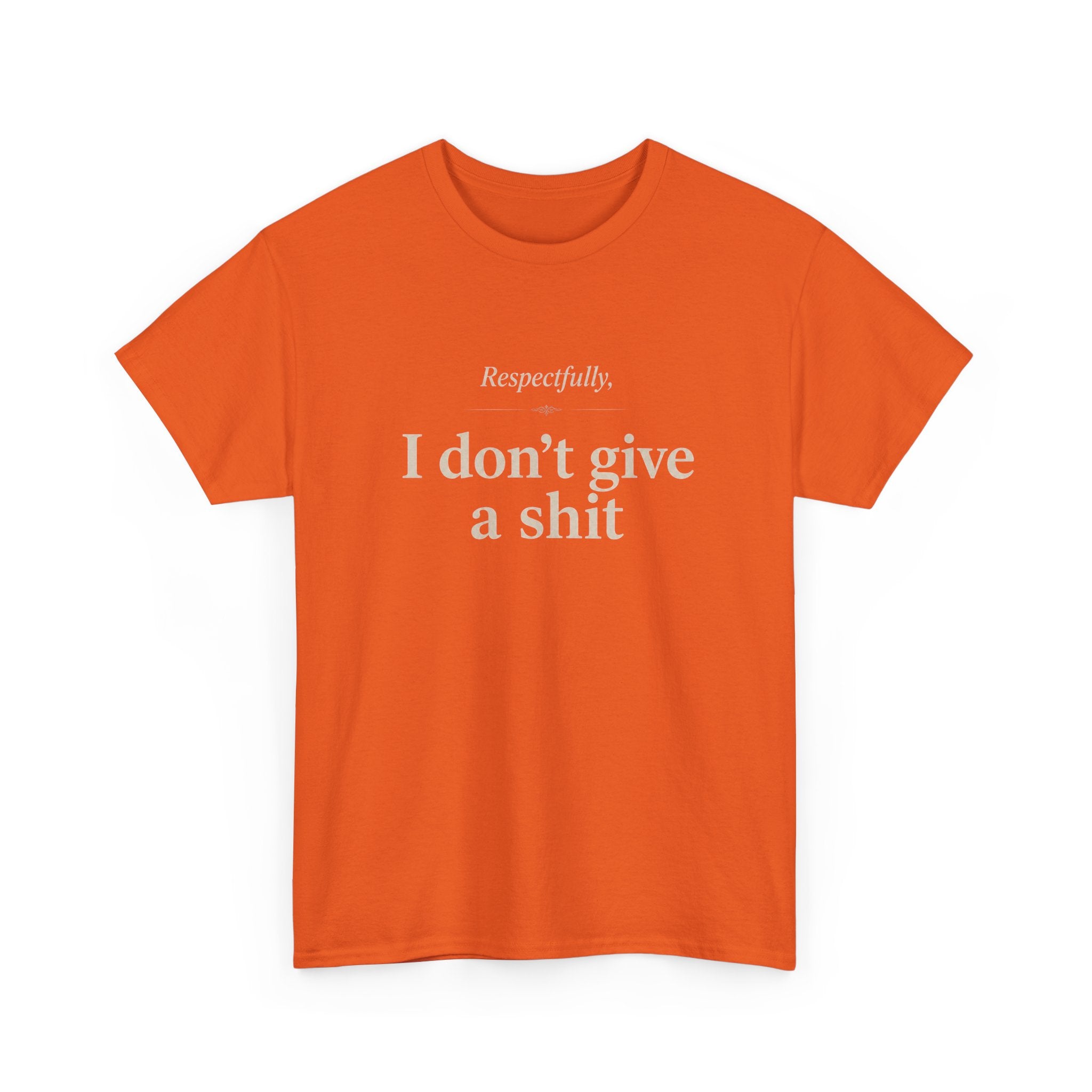 Graphic Tee — "Respectfully, I Don't Give a Shit" Bold Statement T-Shirt