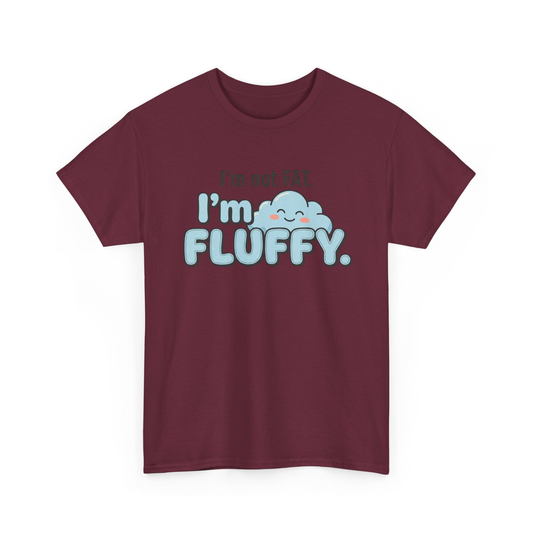 Fluffy Graphic Tee — "I'm Not FAT. I'm FLUFFY." Cute Cloud Shirt