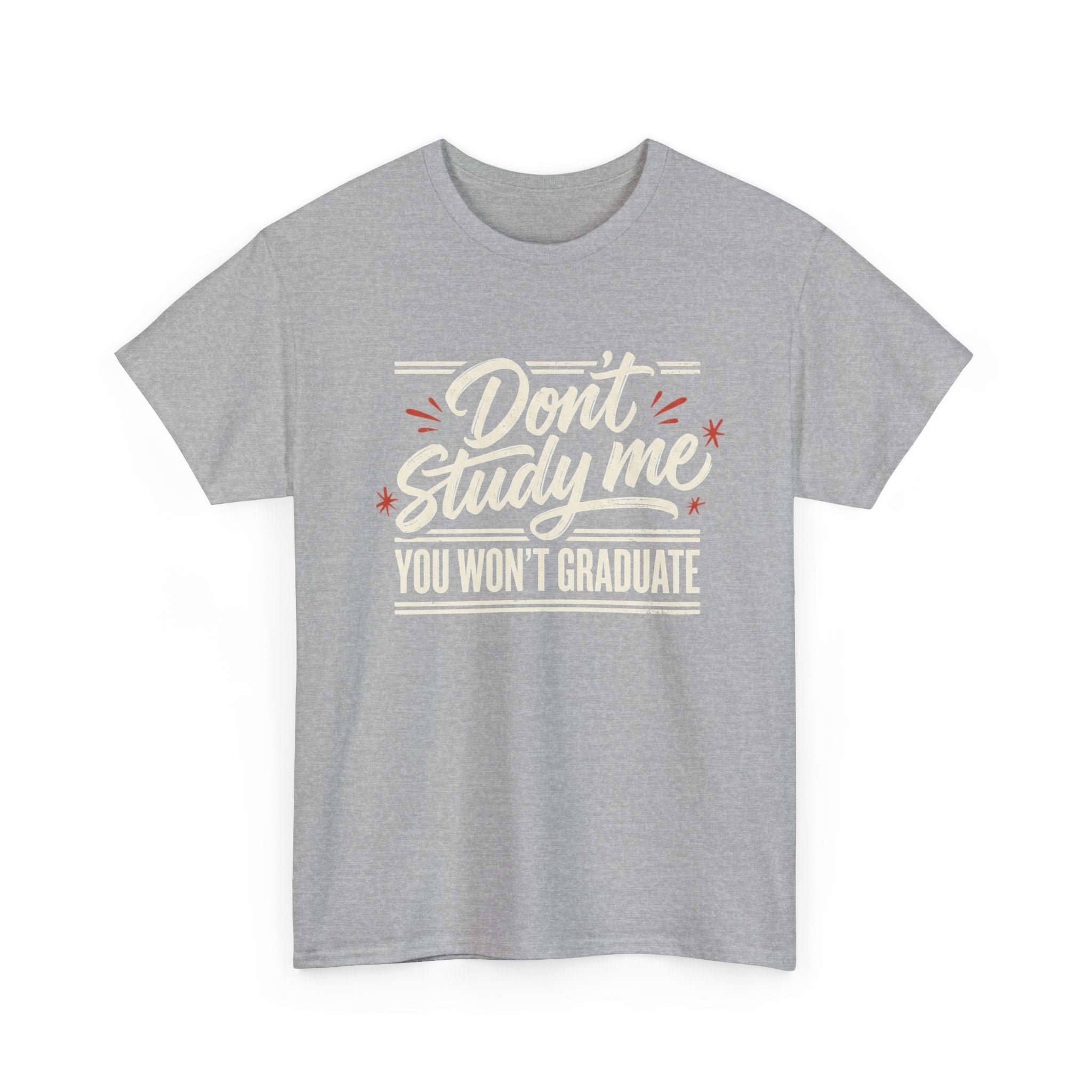 T-Shirt — "Don't Study Me, You Won't Graduate" Funny Graduation Tee