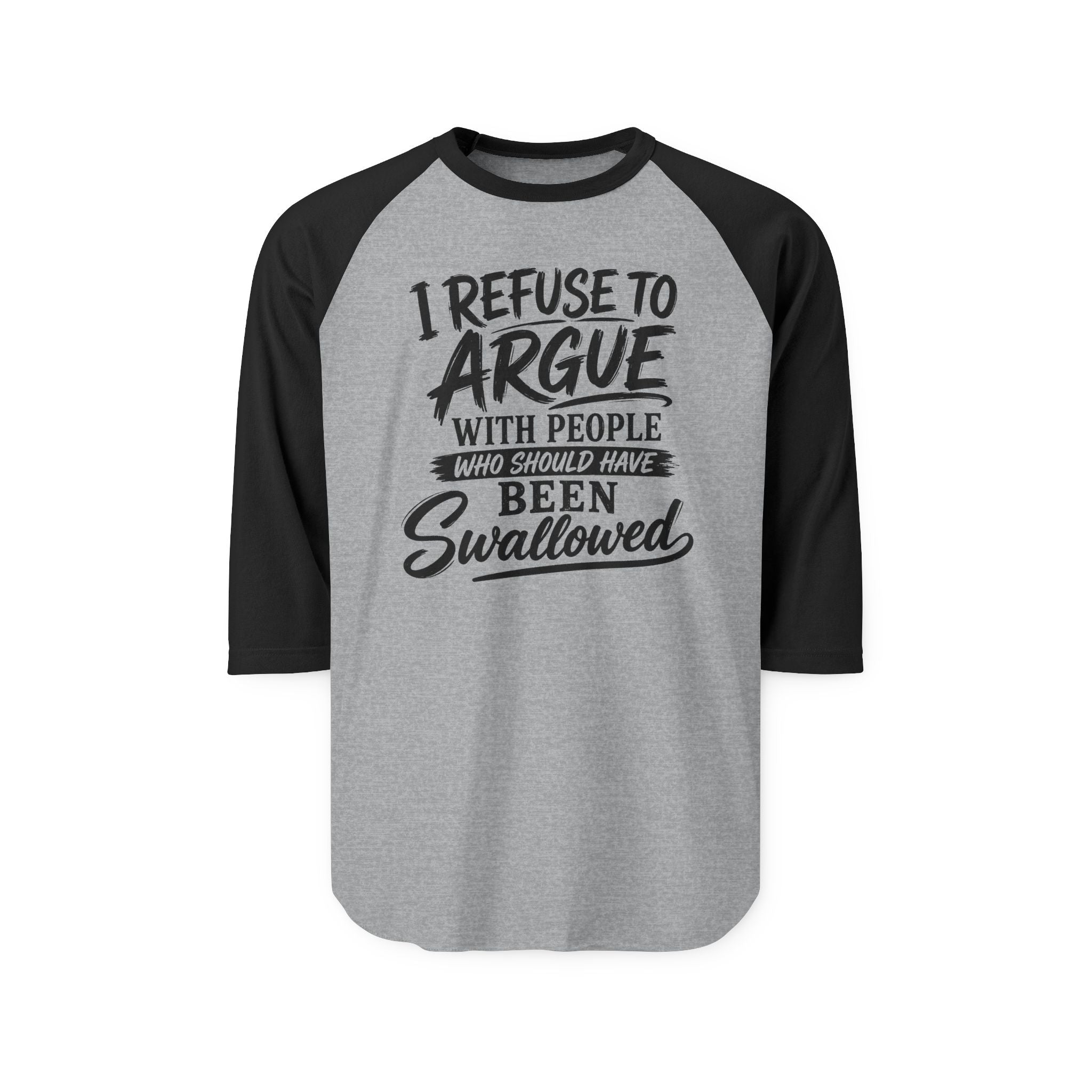 Raglan Shirt — "I Refuse to Argue" Funny Graphic Baseball Tee