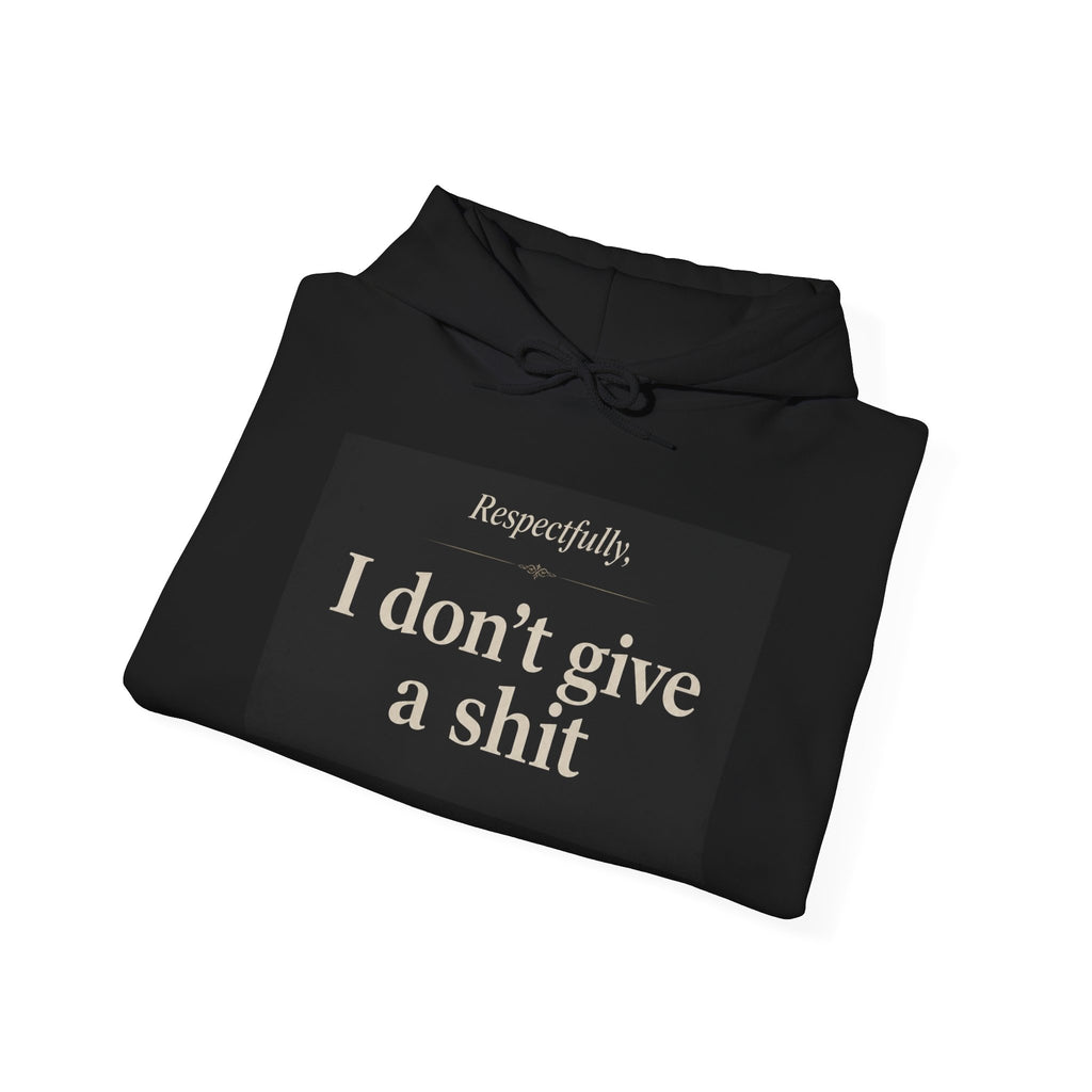 Hoodie — "Respectfully, I don’t give a shit" Bold Statement Pullover