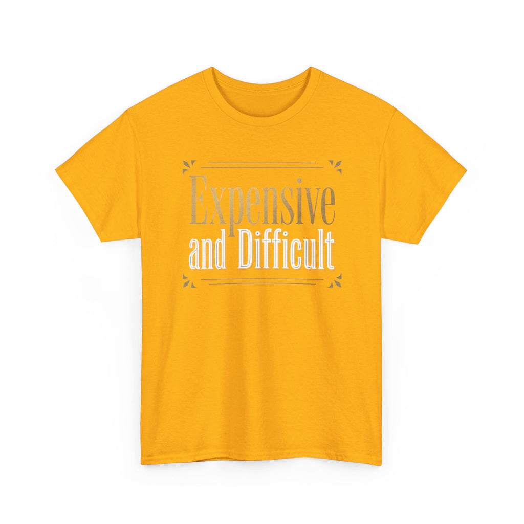 Expensive and Difficult Tee — Elegant Gold Script Graphic T‑Shirt