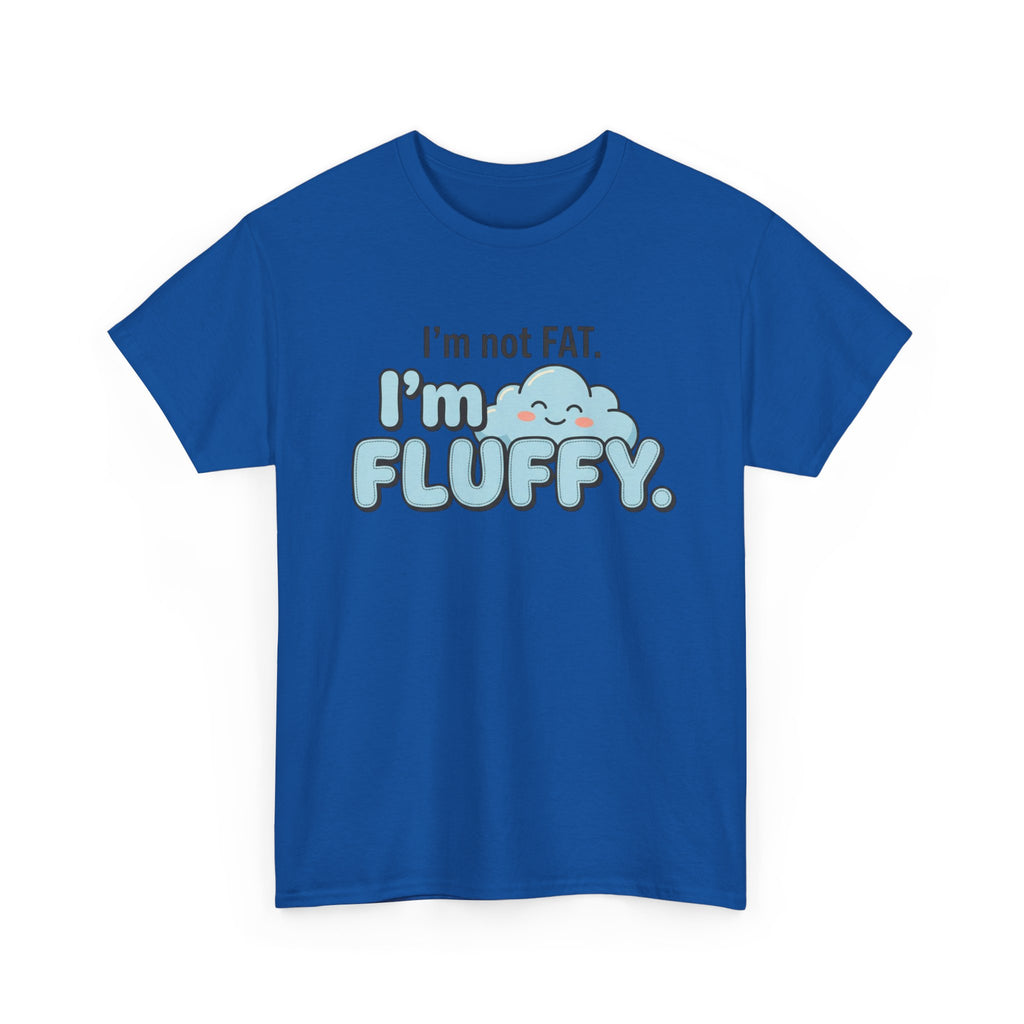 Fluffy Graphic Tee — "I'm Not FAT. I'm FLUFFY." Cute Cloud Shirt