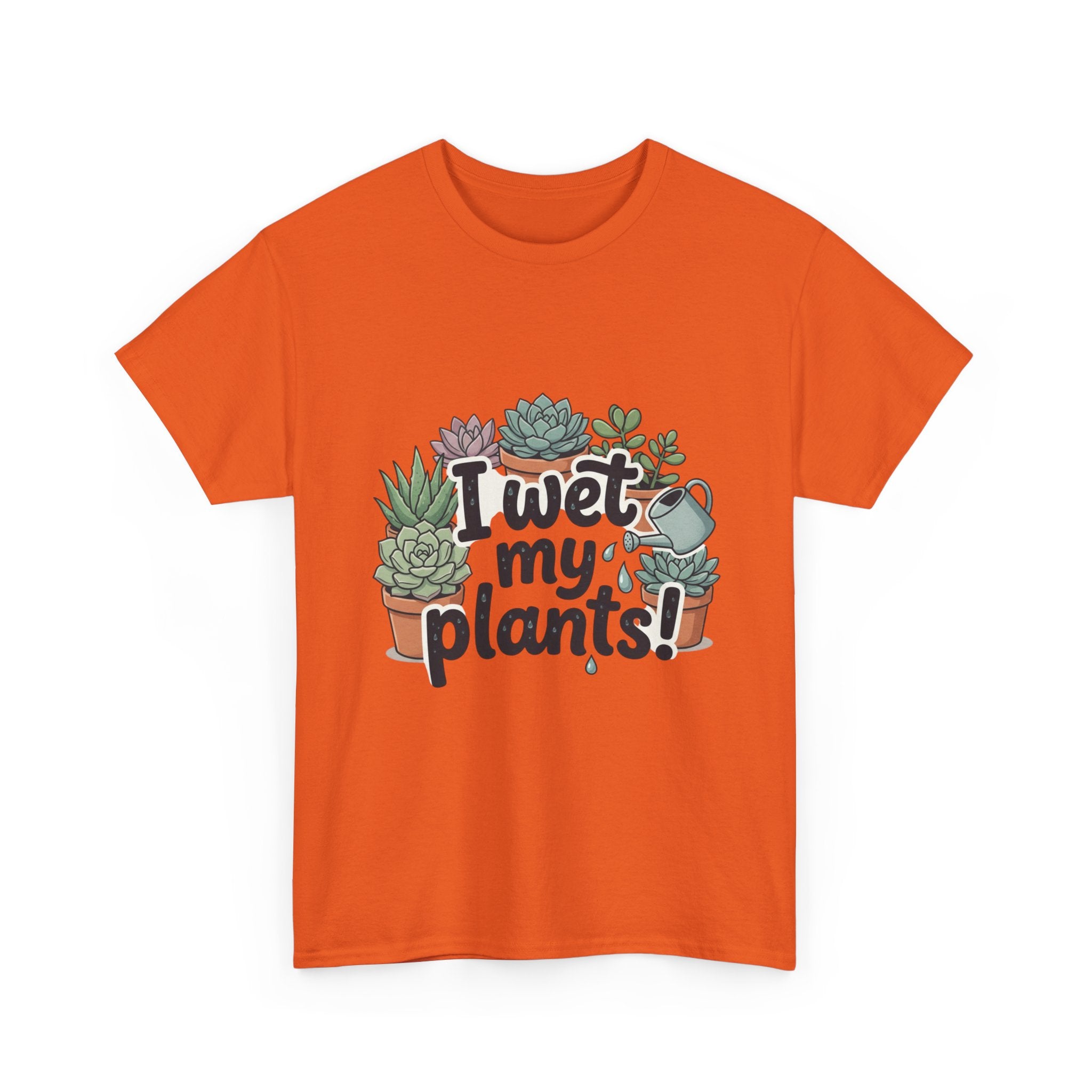 I Wet My Plants T-Shirt — Funny Succulent Plant Lover Tee