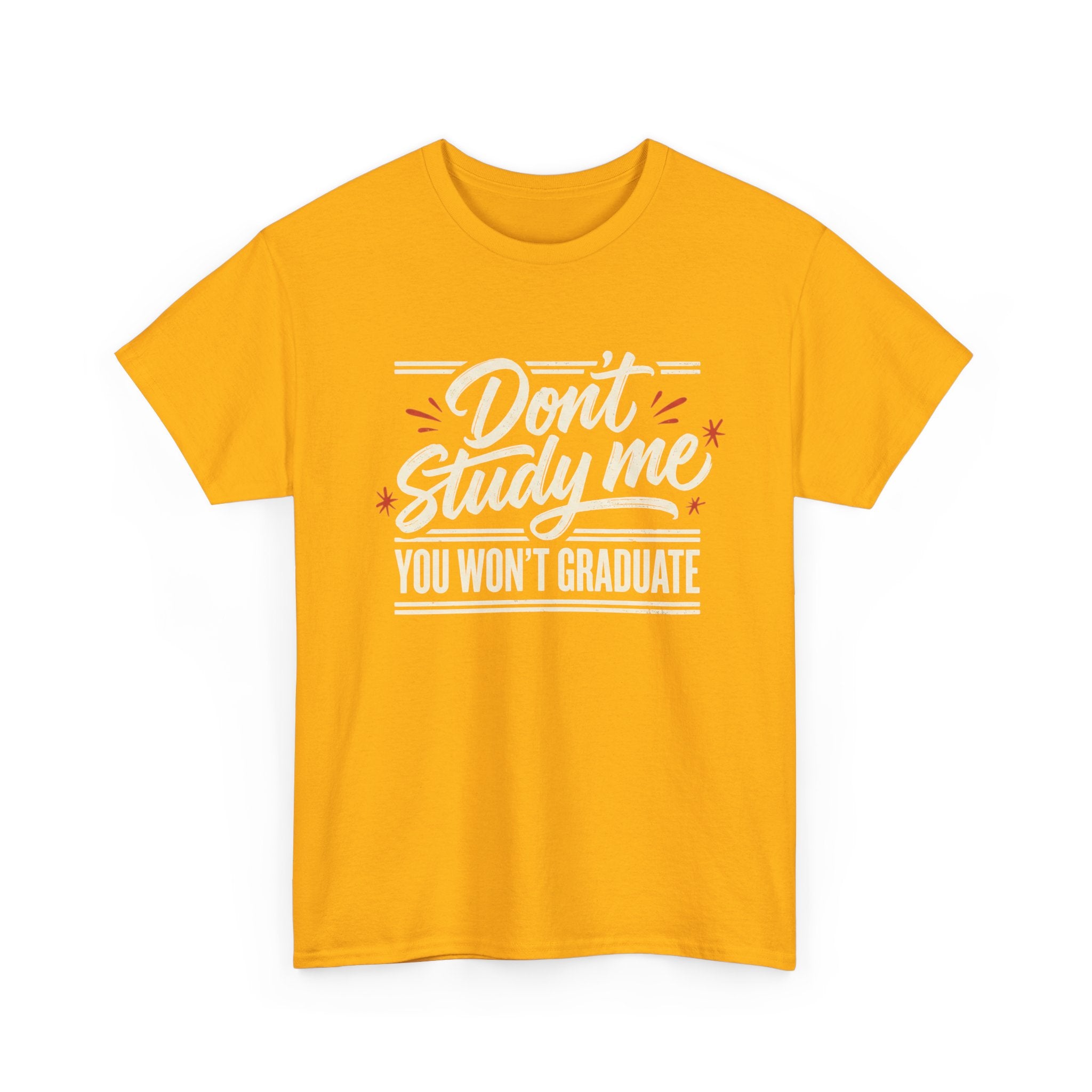 T-Shirt — "Don't Study Me, You Won't Graduate" Funny Graduation Tee