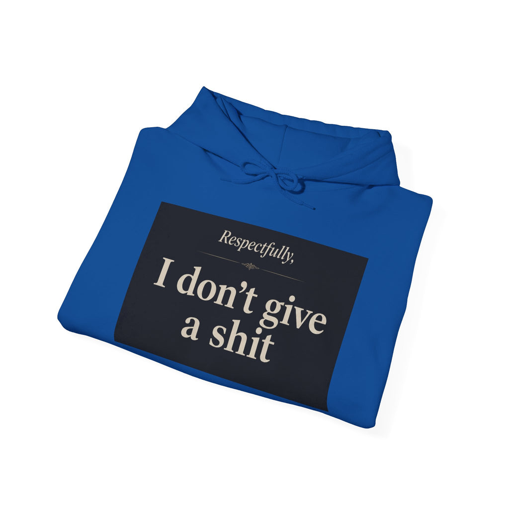 Hoodie — "Respectfully, I don’t give a shit" Bold Statement Pullover