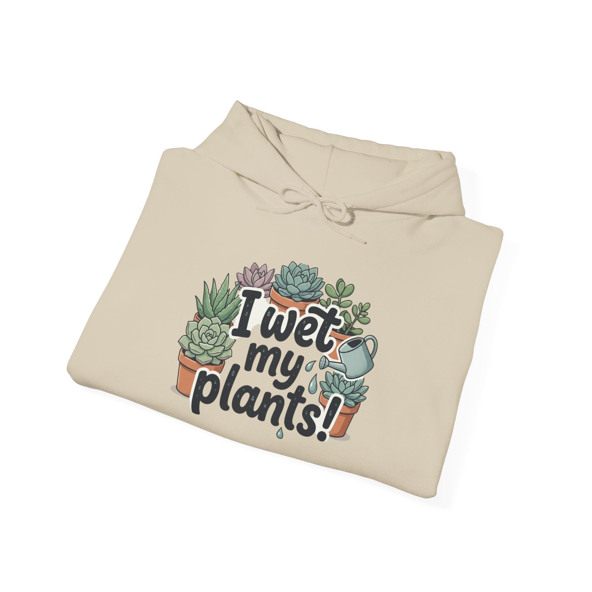 Plant Lover Hoodie — "I Wet My Plants" Succulent Garden Sweatshirt
