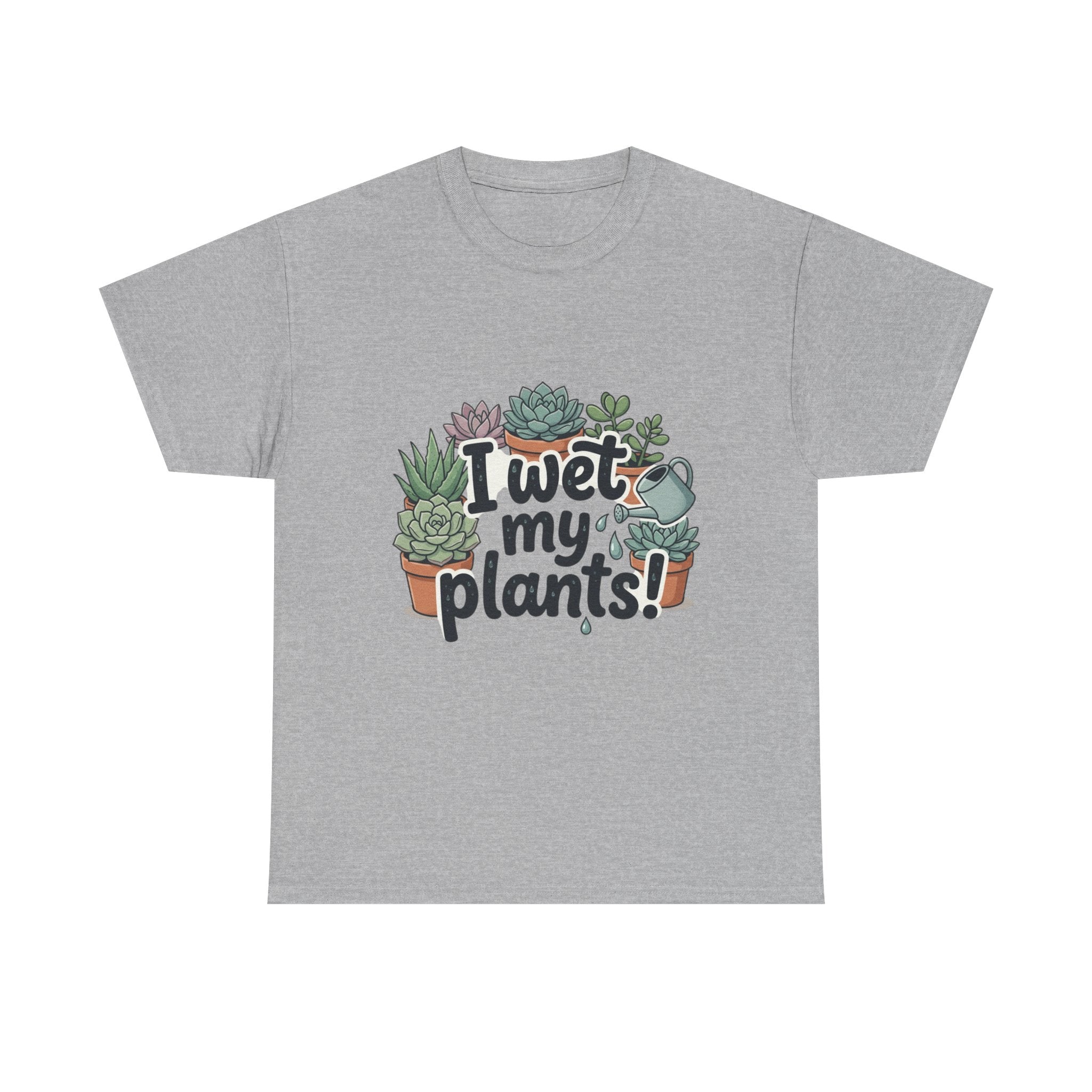 I Wet My Plants T-Shirt — Funny Succulent Plant Lover Tee