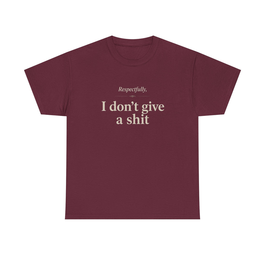 Graphic Tee — "Respectfully, I Don't Give a Shit" Bold Statement T-Shirt