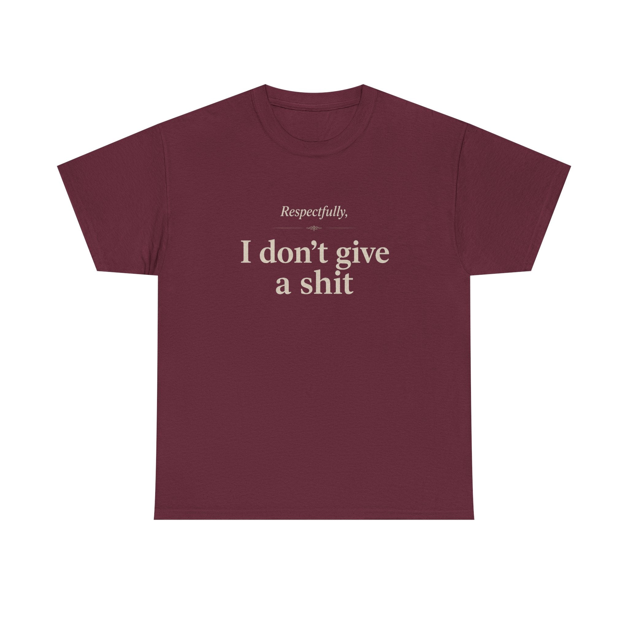 Graphic Tee — "Respectfully, I Don't Give a Shit" Bold Statement T-Shirt