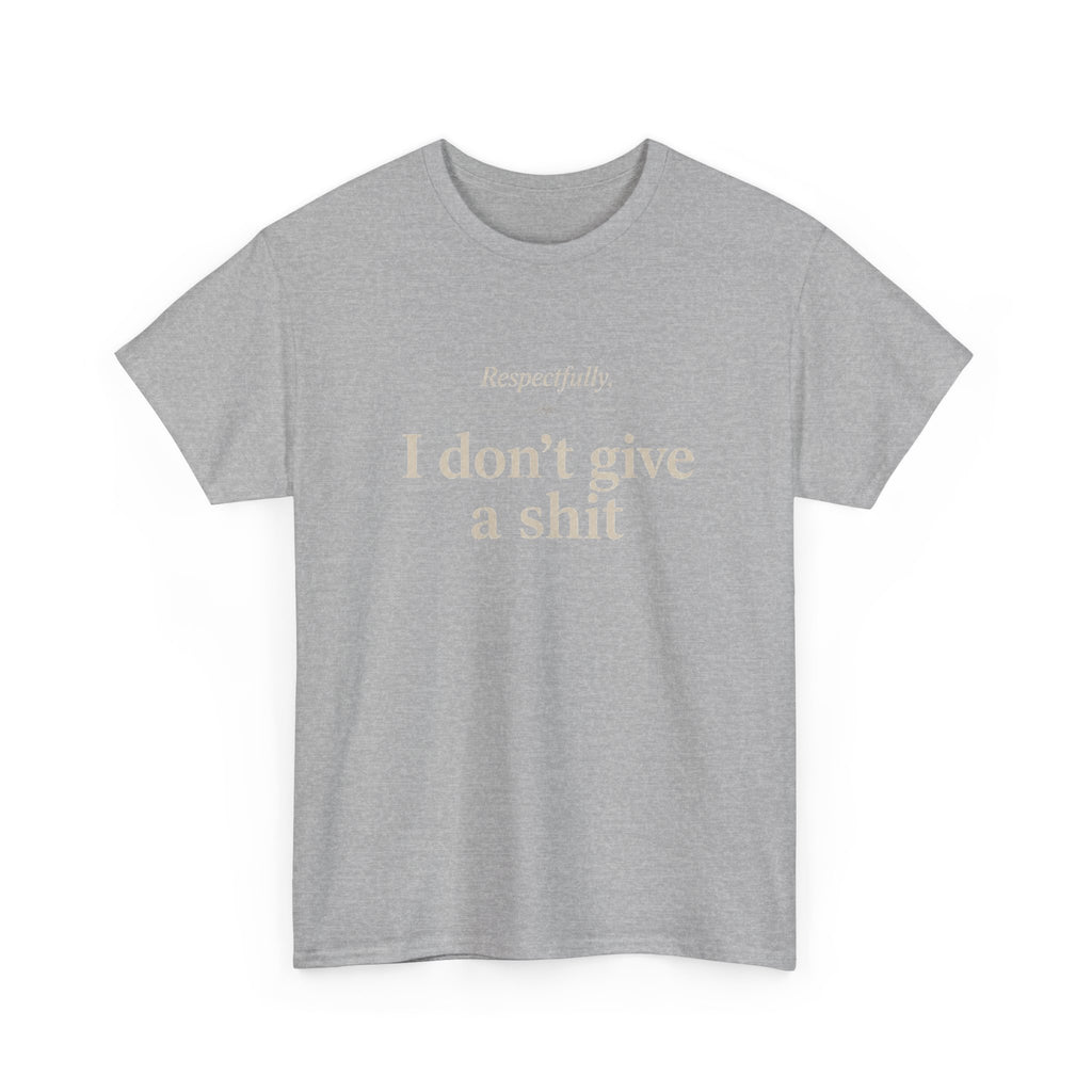 Graphic Tee — "Respectfully, I Don't Give a Shit" Bold Statement T-Shirt