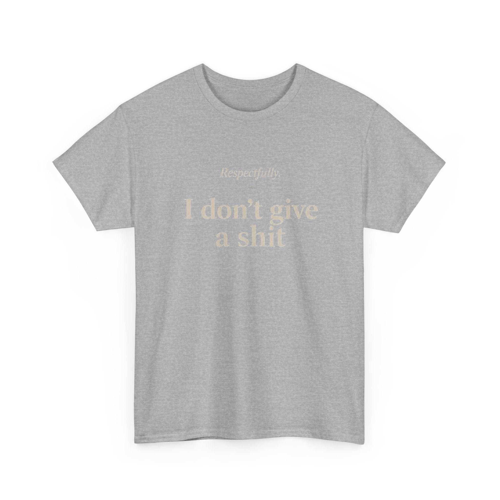 Graphic Tee — "Respectfully, I Don't Give a Shit" Bold Statement T-Shirt