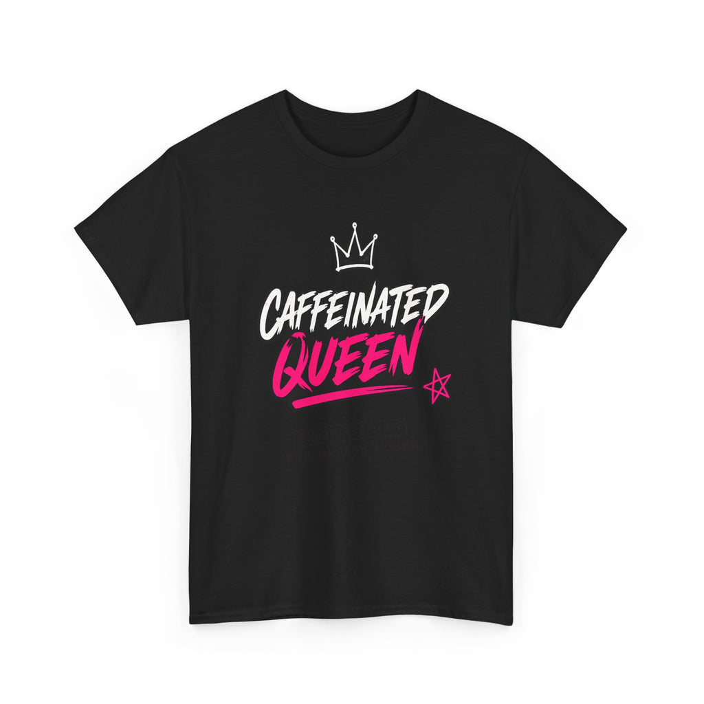 Caffeinated Queen T-Shirt — Funny Coffee Lover Tee for Women