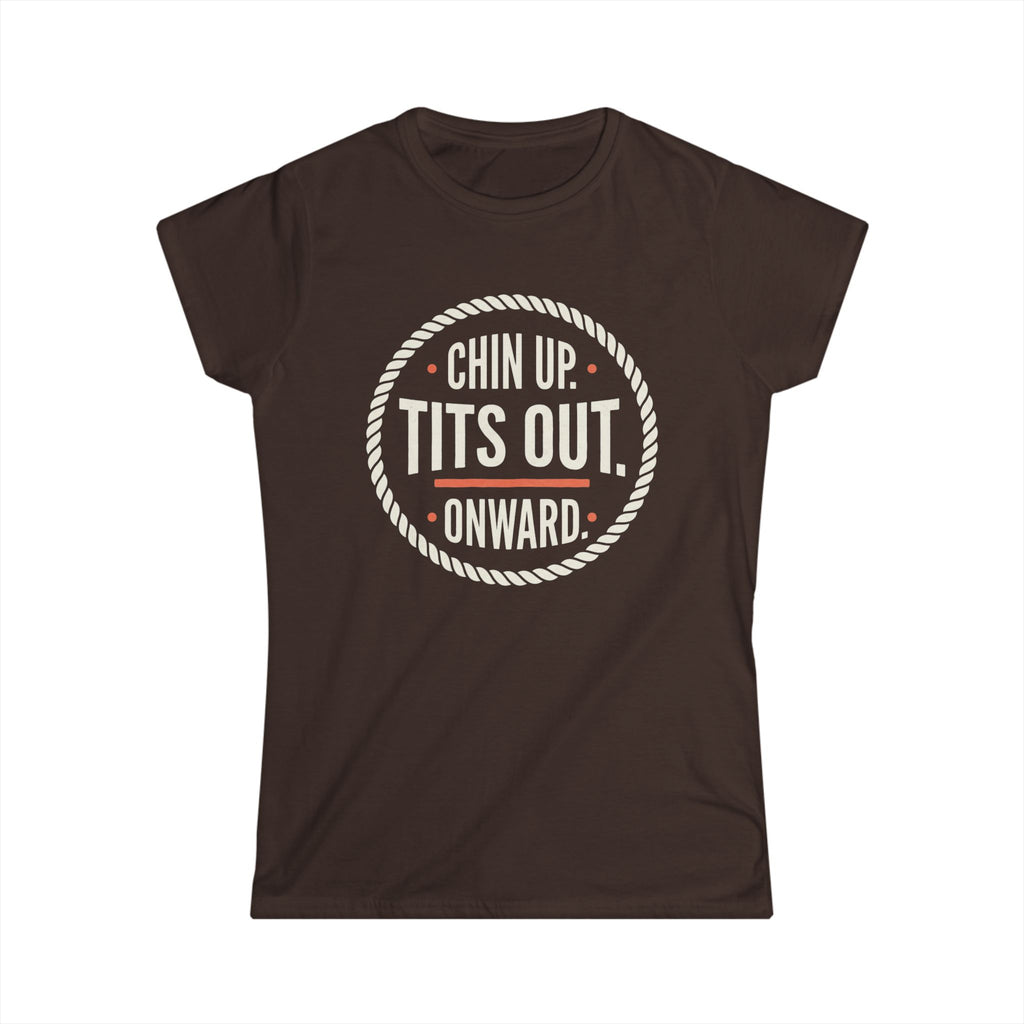 Women's Tee — "Chin Up. Tits Out. Onward." Motivational Graphic Shirt