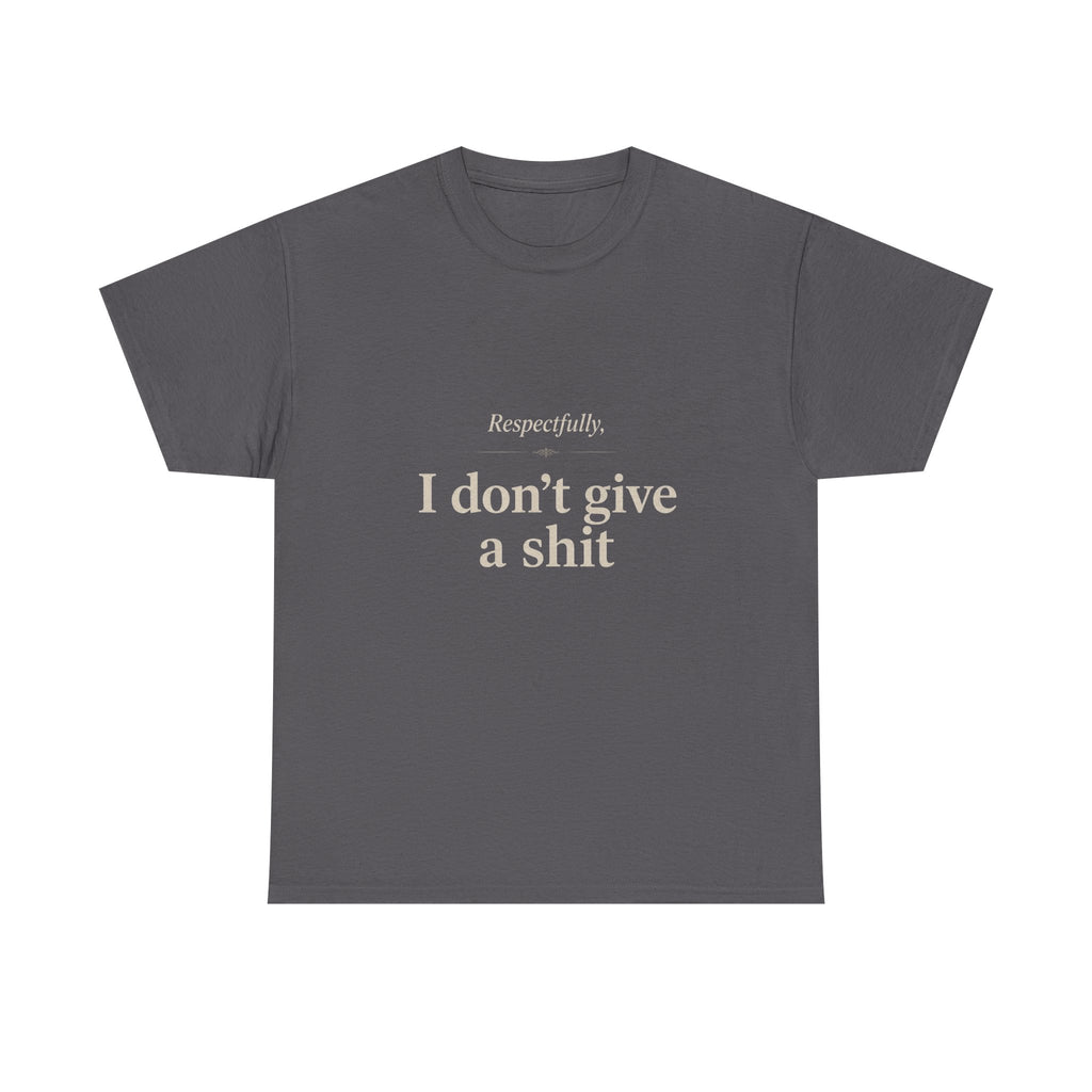 T‑Shirt — "Respectfully, I don't give a shit" Graphic Tee