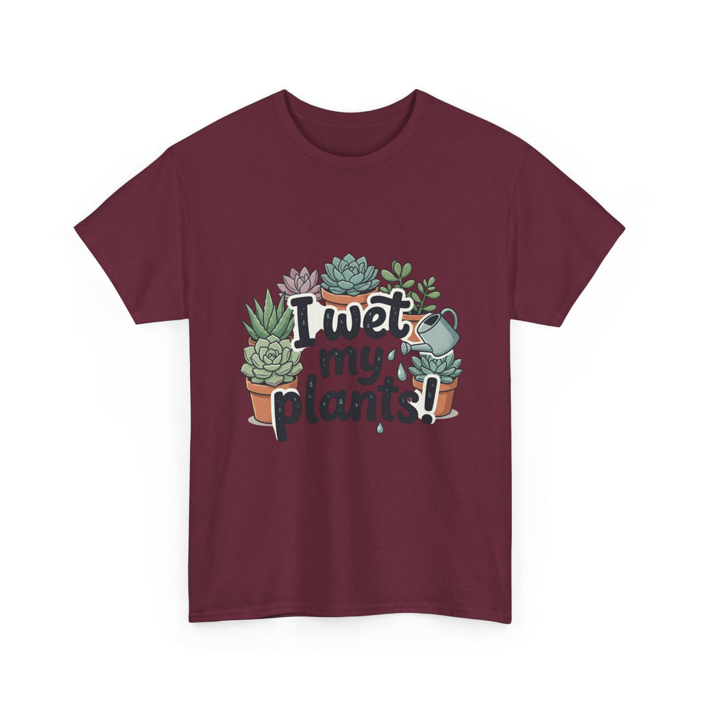 I Wet My Plants T-Shirt — Funny Succulent Plant Lover Tee