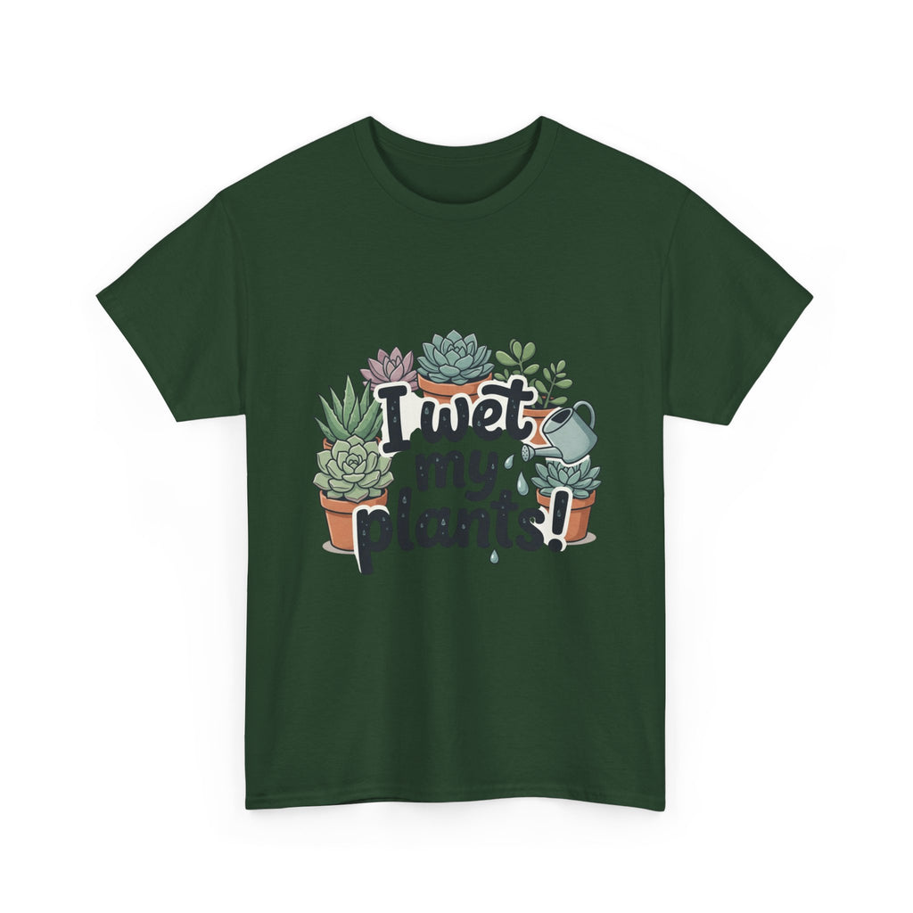 I Wet My Plants T-Shirt — Funny Succulent Plant Lover Tee