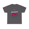 Caffeinated Queen T-Shirt — Funny Coffee Lover Tee for Women