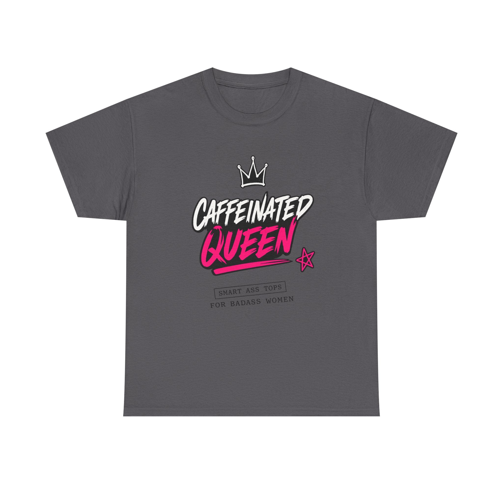 Caffeinated Queen T-Shirt — Funny Coffee Lover Tee for Women