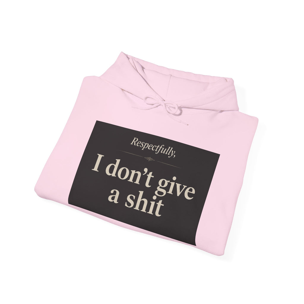 Hoodie — "Respectfully, I don’t give a shit" Bold Statement Pullover