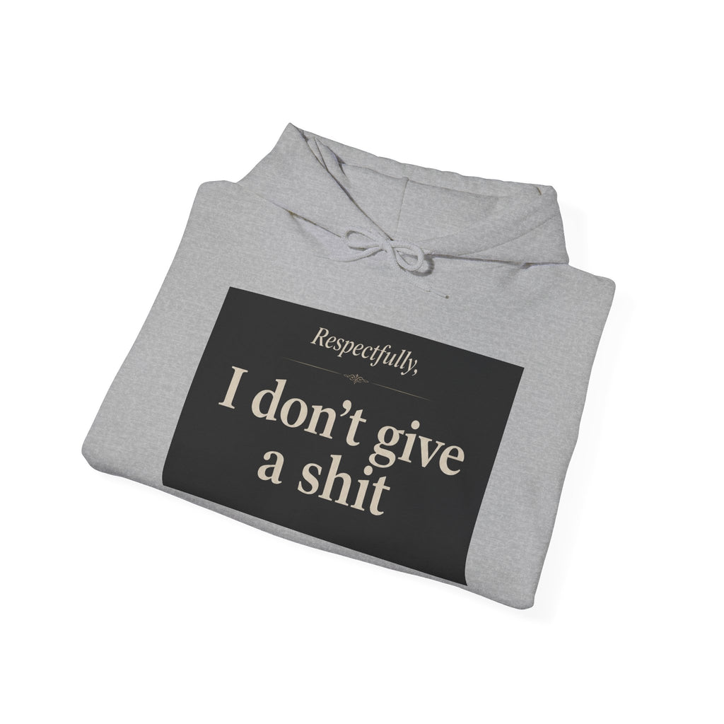 Hoodie — "Respectfully, I don’t give a shit" Bold Statement Pullover