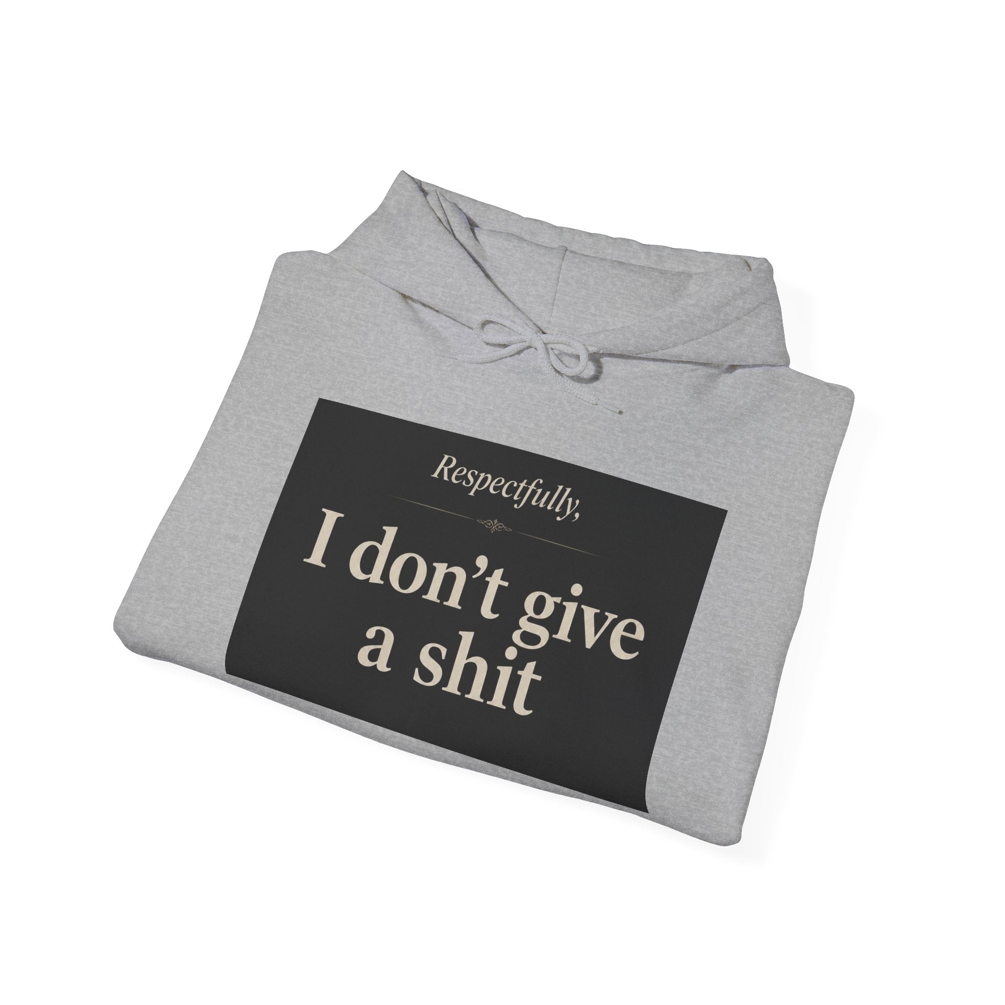 Hoodie — "Respectfully, I don’t give a shit" Bold Statement Pullover