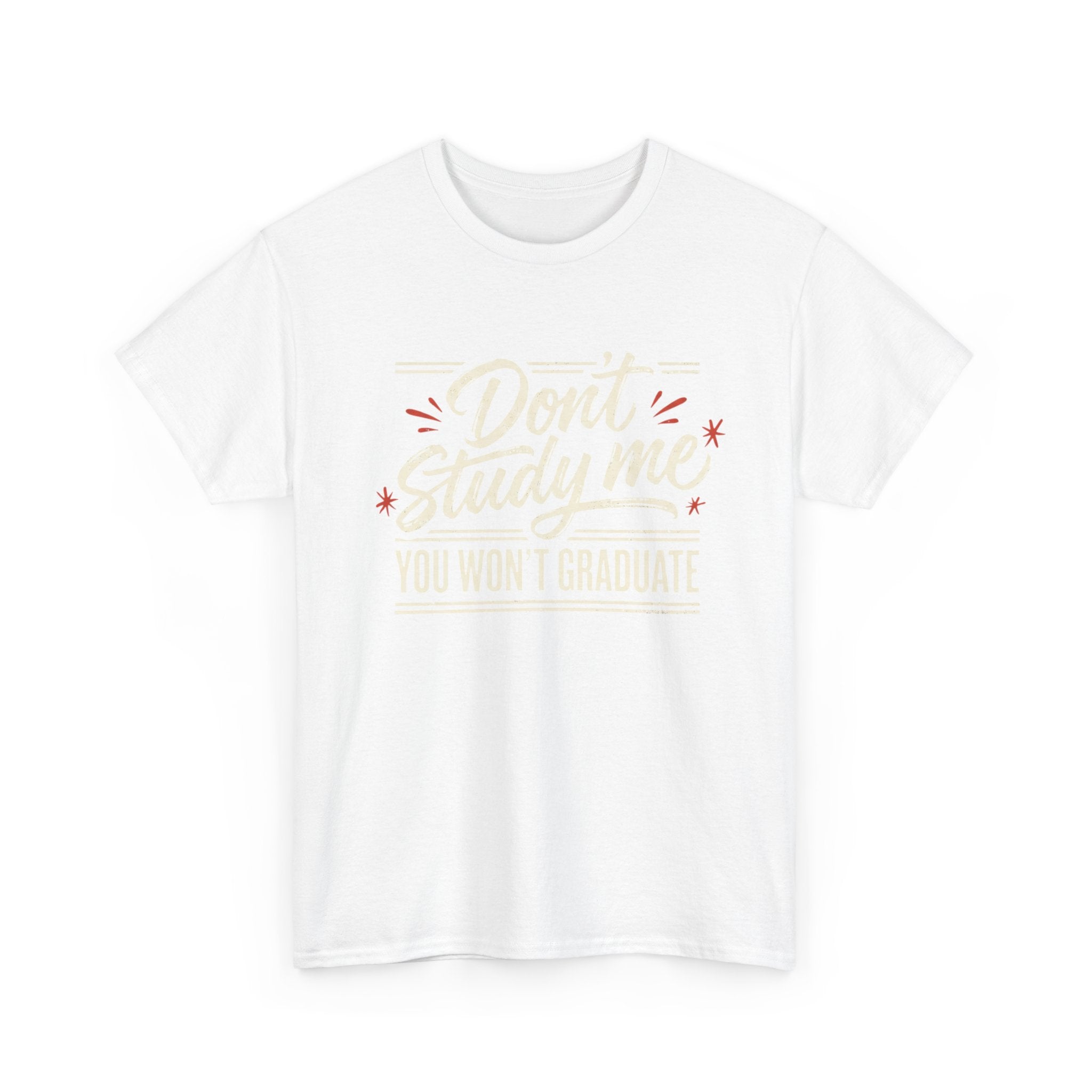 T-Shirt — "Don't Study Me, You Won't Graduate" Funny Graduation Tee