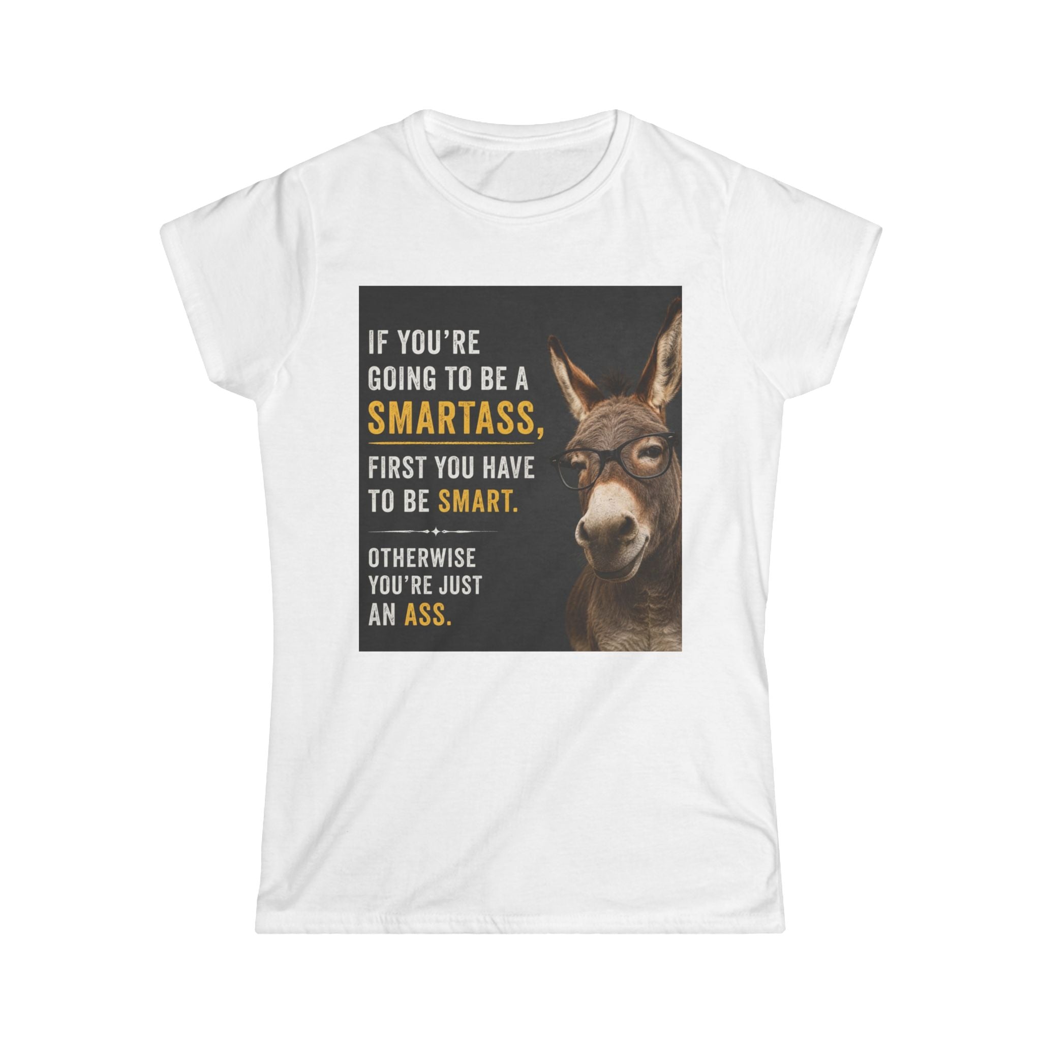Sarcastic Donkey Graphic Tee - “If You're Going To Be A Smartass” Funny Women's T-Shirt