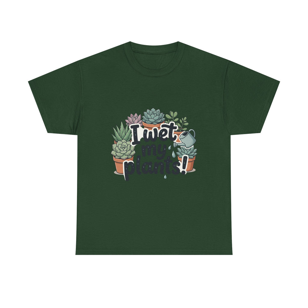 I Wet My Plants T-Shirt — Funny Succulent Plant Lover Tee