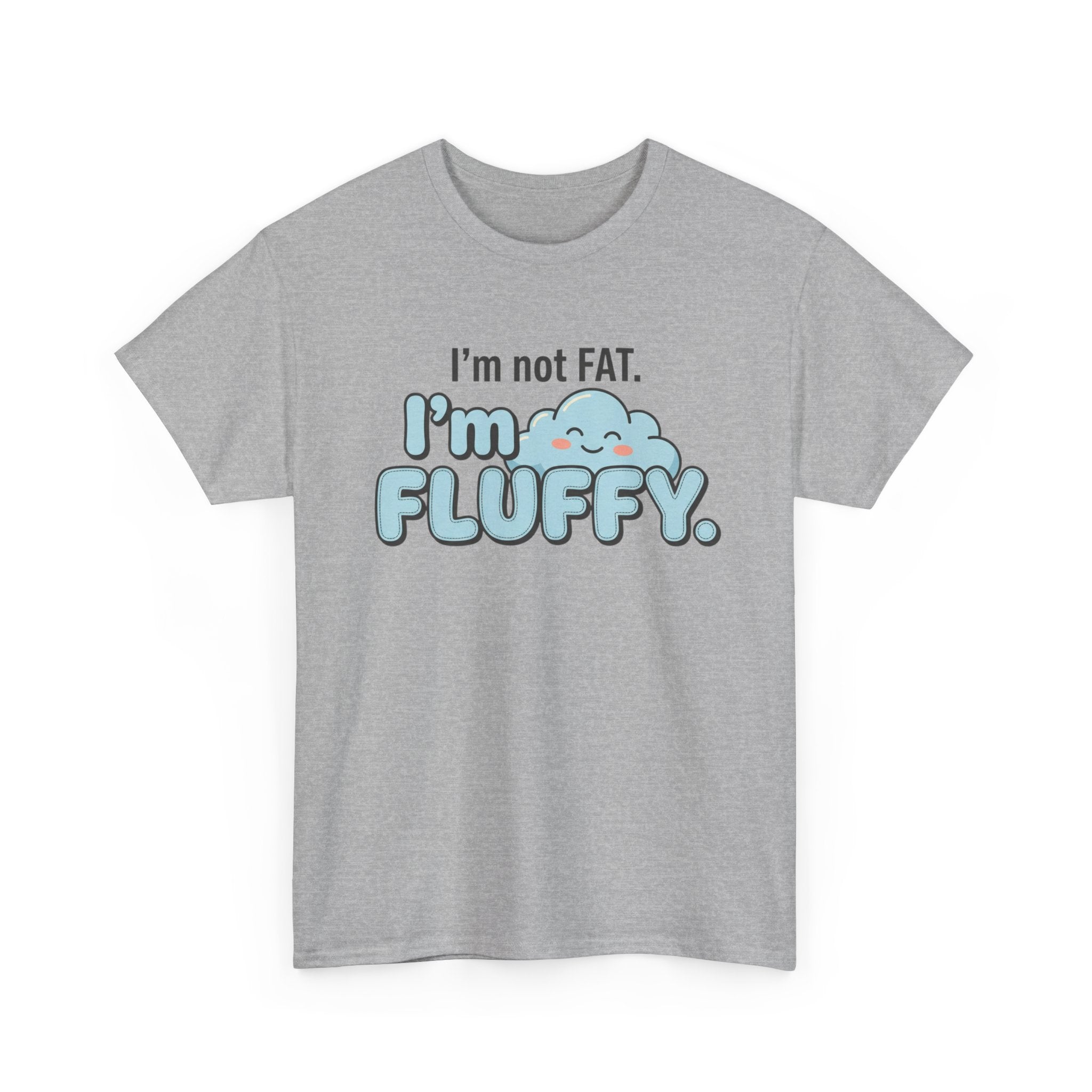 Fluffy Graphic Tee — "I'm Not FAT. I'm FLUFFY." Cute Cloud Shirt